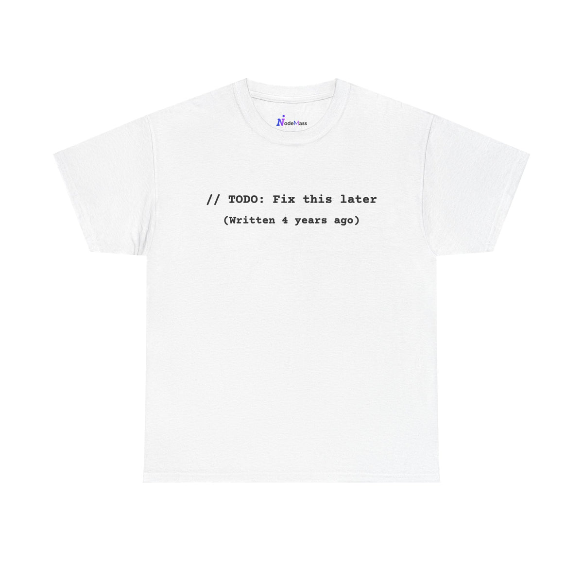 T-Shirt "// TODO: Fix this later (Written 4 years ago)" — Funny Programmer Code Tee