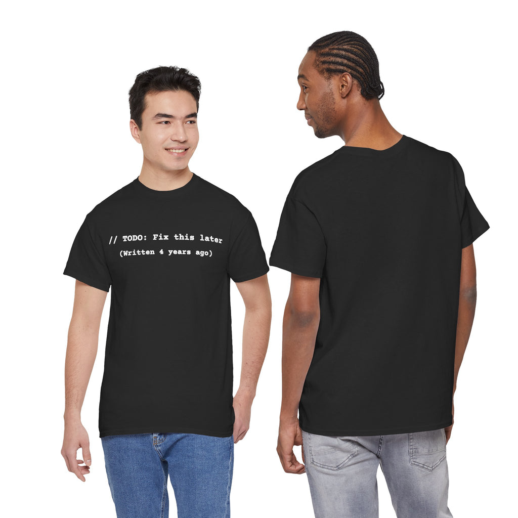 T-Shirt "// TODO: Fix this later (Written 4 years ago)" — Funny Programmer Code Tee