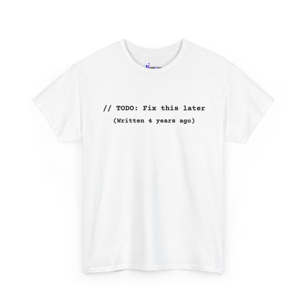 T-Shirt "// TODO: Fix this later (Written 4 years ago)" — Funny Programmer Code Tee