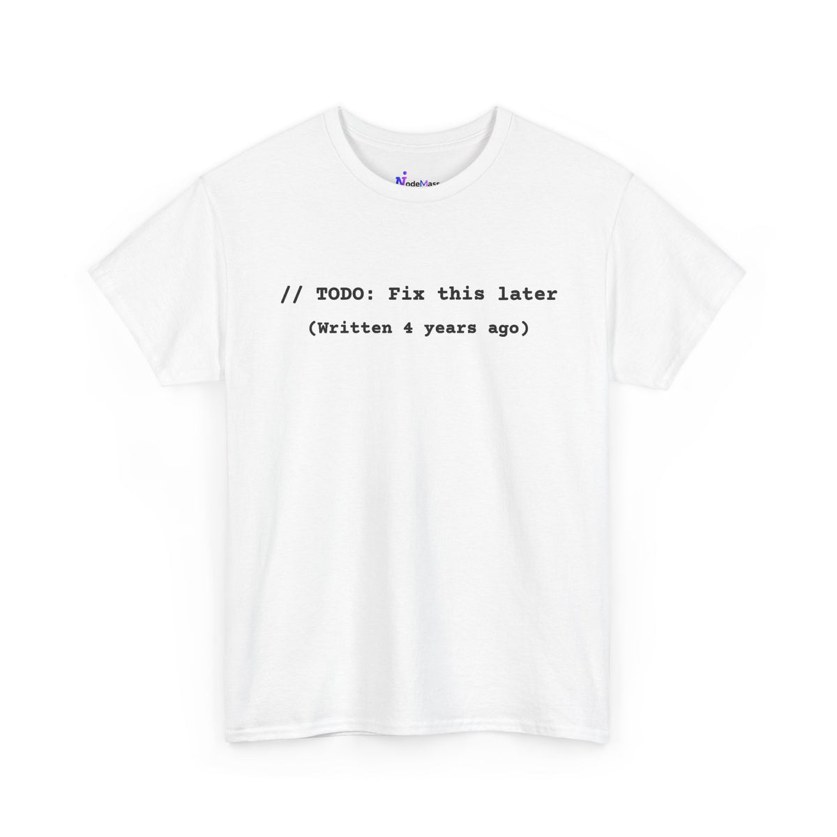 T-Shirt "// TODO: Fix this later (Written 4 years ago)" — Funny Programmer Code Tee