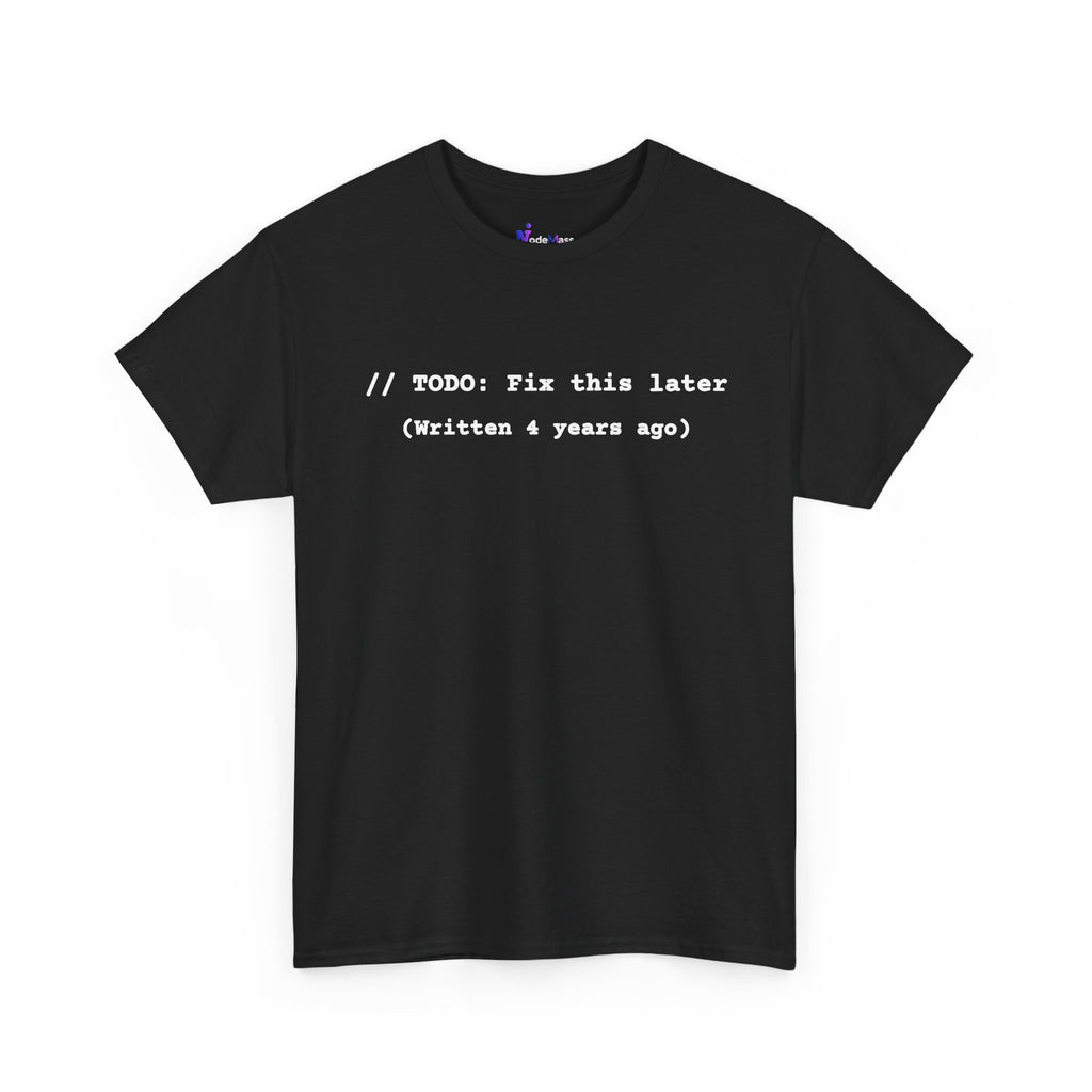 T-Shirt "// TODO: Fix this later (Written 4 years ago)" — Funny Programmer Code Tee